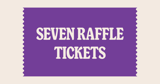 7 Raffle Tickets